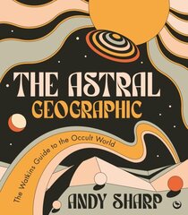 Astral Geographic: The Watkins Guide to the Occult World 0th New edition цена и информация | Путеводители, путешествия | kaup24.ee