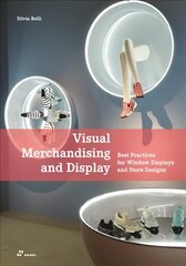 Visual Merchandising and Display: Best Practices for Window Displays and Store Designs: Best Practices for Window Displays and Store Designs hind ja info | Kunstiraamatud | kaup24.ee