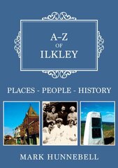A-Z of Ilkley: Places-People-History цена и информация | Книги о питании и здоровом образе жизни | kaup24.ee