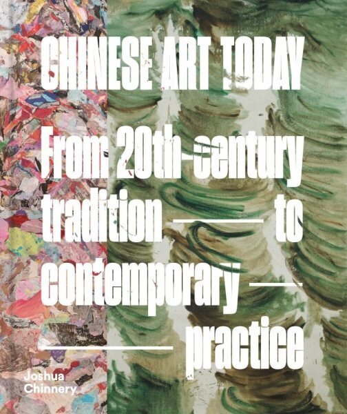 Chinese Art Today: From 20th-Century Tradition to Contemporary Practice hind ja info | Kunstiraamatud | kaup24.ee