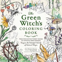 Green Witch's Coloring Book: From Enchanting Forest Scenes to Intricate Herb Gardens, Conjure the Colorful World of Natural Magic цена и информация | Книги о питании и здоровом образе жизни | kaup24.ee