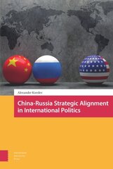 China-Russia Strategic Alignment in International Politics hind ja info | Ühiskonnateemalised raamatud | kaup24.ee