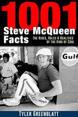 1001 Steve McQueen Facts: The Rides, Roles and Realities of the King of Cool 9781st ed. цена и информация | Биографии, автобиогафии, мемуары | kaup24.ee