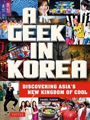 Geek in Korea: Discovering Asia's New Kingdom of Cool цена и информация | Путеводители, путешествия | kaup24.ee