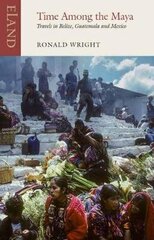 Time Among the Maya: Travels in Belize, Guatemala and Mexico цена и информация | Путеводители, путешествия | kaup24.ee