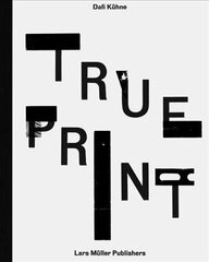 True Print: Dafi Kuhne цена и информация | Книги об искусстве | kaup24.ee