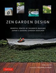 Zen Garden Design: Mindful Spaces by Shunmyo Masuno - Japan's Leading Garden Designer цена и информация | Книги по садоводству | kaup24.ee