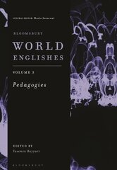 Bloomsbury World Englishes Volume 3: Pedagogies цена и информация | Пособия по изучению иностранных языков | kaup24.ee