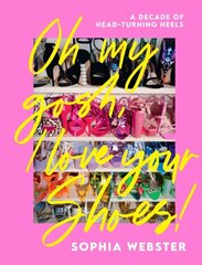 Oh My Gosh, I Love Your Shoes!: A Decade of Head-Turning Heels hind ja info | Kunstiraamatud | kaup24.ee