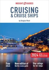 Insight Guides Cruising & Cruise Ships 2024 (Cruise Guide with Free eBook): Douglas Ward's Complete Guide to Cruising (Cruise Guide with Free eBook) 29th Revised edition цена и информация | Путеводители, путешествия | kaup24.ee