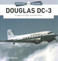 Douglas DC-3: A Legends of Flight Illustrated History цена и информация | Путеводители, путешествия | kaup24.ee