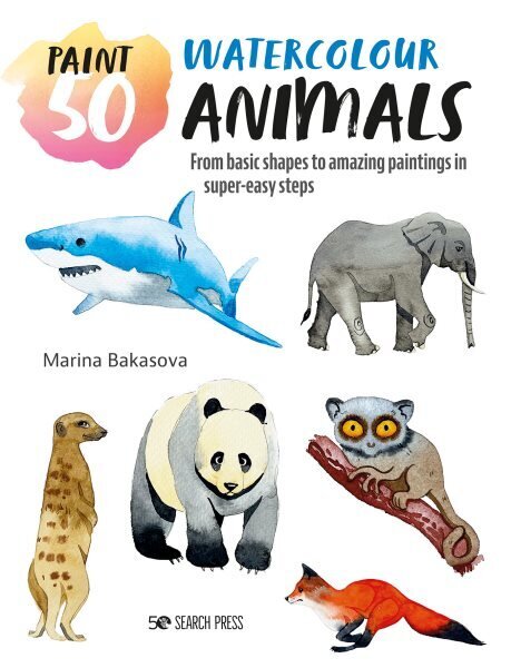 Paint 50: Watercolour Animals: From basic shapes to amazing paintings in super-easy steps цена и информация | Kunstiraamatud | kaup24.ee