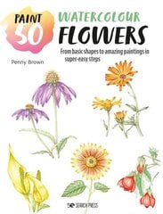 Paint 50: Watercolour Flowers: From basic shapes to amazing paintings in super-easy steps цена и информация | Книги об искусстве | kaup24.ee