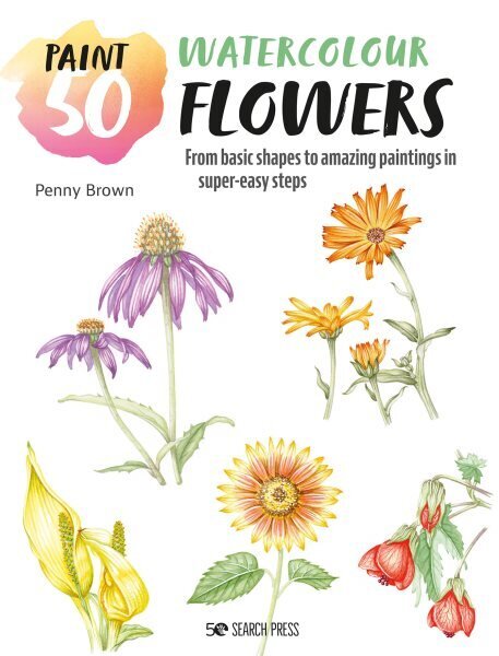 Paint 50: Watercolour Flowers: From basic shapes to amazing paintings in super-easy steps цена и информация | Kunstiraamatud | kaup24.ee