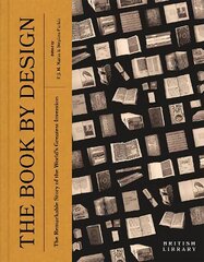 The Book by Design: The Remarkable Story of the World's Greatest Invention hind ja info | Kunstiraamatud | kaup24.ee