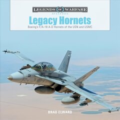 Legacy Hornets: Boeing's F/A-18 A-D Hornets of the USN and USMC: Boeing's F/A-18 A-D Hornets of the USN and USMC цена и информация | Путеводители, путешествия | kaup24.ee