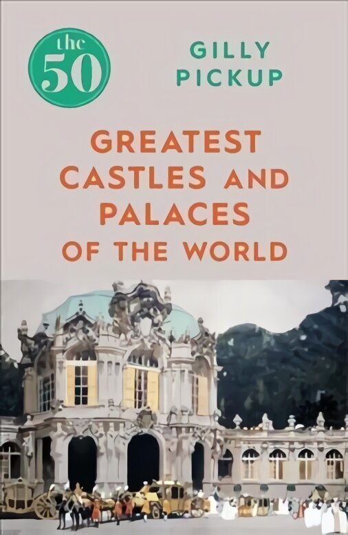 50 Greatest Castles and Palaces of the World цена и информация | Reisiraamatud, reisijuhid | kaup24.ee