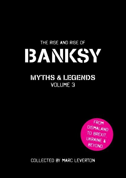Banksy Myths and Legends Volume 3: The Rise and Rise of Banksy. hind ja info | Kunstiraamatud | kaup24.ee