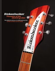 Rickenbacker Guitars: Pioneers of the electric guitar: The definitive history of a 20th-century icon цена и информация | Книги об искусстве | kaup24.ee