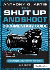 Shut Up and Shoot Documentary Guide: A Down & Dirty DV Production, 2nd edition цена и информация | Книги об искусстве | kaup24.ee