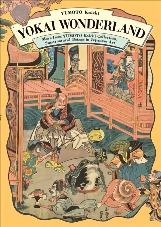 Yokai Wonderland: More from YUMOTO Koichi Collection: Supernatural Beings in Japanese Art hind ja info | Kunstiraamatud | kaup24.ee