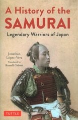 A History of the Samurai: Legendary Warriors of Japan hind ja info | Ajalooraamatud | kaup24.ee