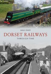 Dorset Railways Through Time цена и информация | Путеводители, путешествия | kaup24.ee