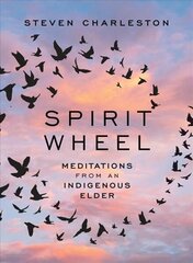 Spirit Wheel: Meditations from an Indigenous Elder цена и информация | Духовная литература | kaup24.ee