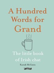 A Hundred Words for Grand: The Little Book of Irish Chat hind ja info | Fantaasia, müstika | kaup24.ee