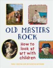 Old Masters Rock: How to Look at Art with Children цена и информация | Книги об искусстве | kaup24.ee