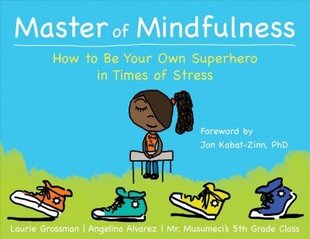 Master of Mindfulness: How to Be Your Own Superhero in Times of Stress цена и информация | Книги для подростков и молодежи | kaup24.ee