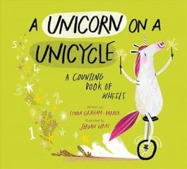 A Unicorn on a Unicycle: A Counting Book of Wheels hind ja info | Noortekirjandus | kaup24.ee