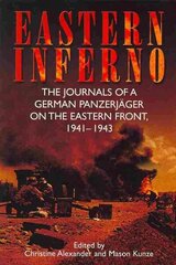 Eastern Inferno: The Journals of a German PanzerjaGer on the Eastern Front, 1941-1943 hind ja info | Ajalooraamatud | kaup24.ee