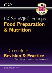 GCSE Food Preparation & Nutrition WJEC Eduqas Complete Revision & Practice (with Online Edition) hind ja info | Noortekirjandus | kaup24.ee