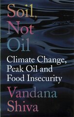 Soil, Not Oil: Climate Change, Peak Oil and Food Insecurity 2nd edition цена и информация | Книги по социальным наукам | kaup24.ee