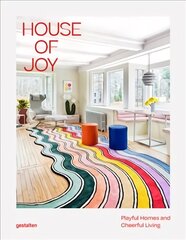 House of Joy: Playful Homes and Cheerful Living hind ja info | Arhitektuuriraamatud | kaup24.ee