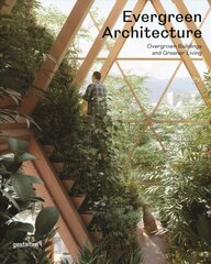 Evergreen Architecture: Overgrown Buldings and Greener Living hind ja info | Arhitektuuriraamatud | kaup24.ee