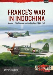 France's War in Indochina: Volume 1 - The Tiger Versus the Elephant, 1946-1949 цена и информация | Исторические книги | kaup24.ee