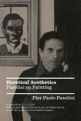 Heretical Aesthetics: Pasolini on Painting цена и информация | Книги об искусстве | kaup24.ee
