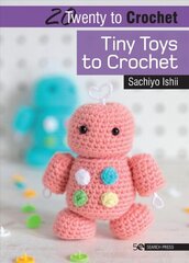 20 to Crochet: Tiny Toys to Crochet цена и информация | Книги о питании и здоровом образе жизни | kaup24.ee
