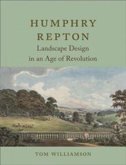 Humphry Repton: Landscape Design in an Age of Revolution hind ja info | Aiandusraamatud | kaup24.ee