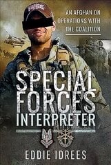 Special Forces Interpreter: An Afghan on Operations with the Coalition цена и информация | Биографии, автобиогафии, мемуары | kaup24.ee