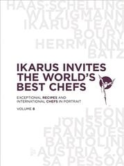 Ikarus Invites the World's Best Chefs: Exceptional Recipes and International Chefs in Portrait: Volume 8 цена и информация | Книги рецептов | kaup24.ee