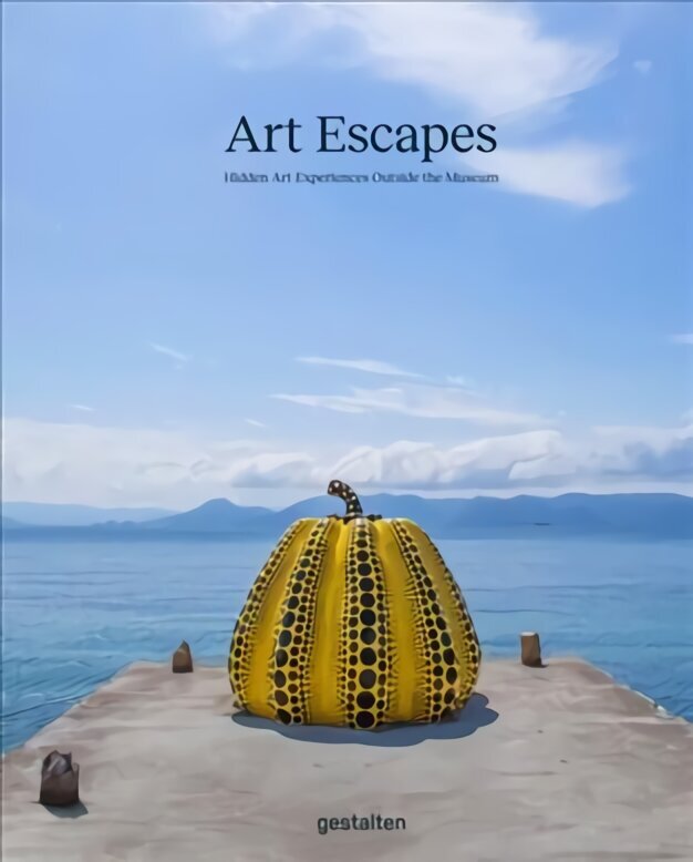 Art Escapes: Hidden Art Experiences Outside the Museums цена и информация | Kunstiraamatud | kaup24.ee
