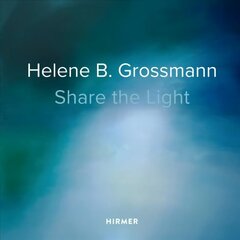 Helene B. Grossmann: Share the Light hind ja info | Kunstiraamatud | kaup24.ee
