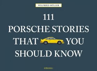 111 Porsche Stories That You Should Know hind ja info | Reisiraamatud, reisijuhid | kaup24.ee