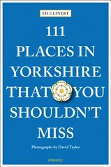 111 Places in Yorkshire That You Shouldn't Miss hind ja info | Reisiraamatud, reisijuhid | kaup24.ee