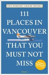 111 Places in Vancouver That You Must Not Miss цена и информация | Путеводители, путешествия | kaup24.ee