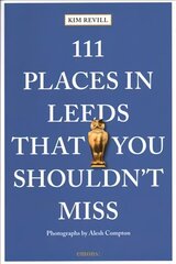 111 Places in Leeds That You Shouldn't Miss hind ja info | Reisiraamatud, reisijuhid | kaup24.ee