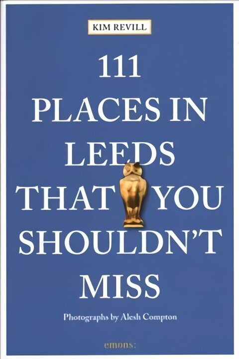 111 Places in Leeds That You Shouldn't Miss hind ja info | Reisiraamatud, reisijuhid | kaup24.ee
